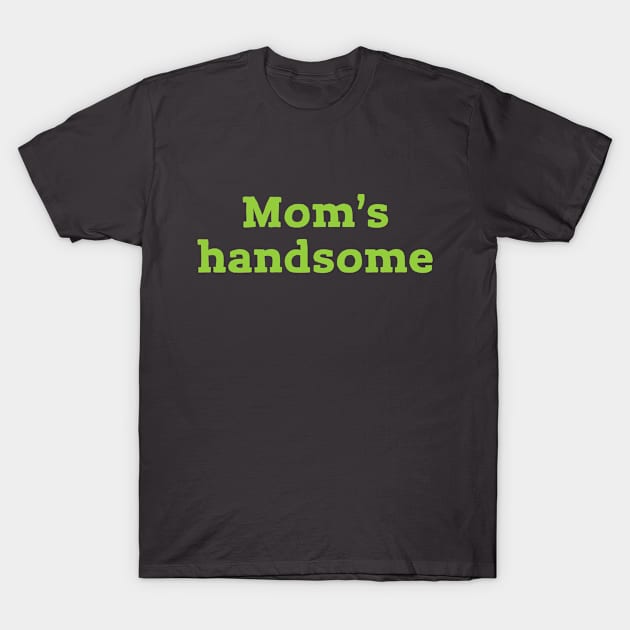 Mom's handsome T-Shirt by Voishalk